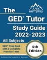 The GED Tutor Study Guide 2022 - 2023 All Subjects - Matthew Lanni - 9781637759912