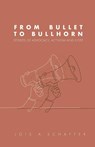 From Bullet to Bullhorn - Lois A. Schaffer - 9781637774151