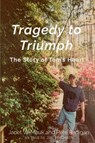 Tragedy to Triumph - Janet W. Mauk Pete Radigan - 9781637774175