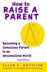 How to Raise A Parent - 2nd Edition - Ellen Gottlieb - 9781637775752