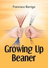 Growing Up Beaner - Francisco Barriga - 9781637847824