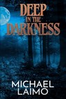 Deep in the Darkness - Michael Laimo - 9781637891582