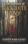 The House at Black Tooth Pond - Stephen Mark Rainey - 9781637891773
