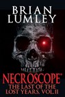 Necroscope: The Last of the Lost Years, Vol. II - Brian Lumley - 9781637892459