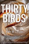 THIRTY BIRDS - Kim M. Casper - 9781637929018