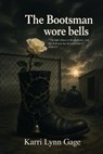 THE BOOTSMAN WORE BELLS - Karri Lynn Gage - 9781637929339