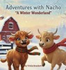 ADVENTURES WITH NACHO A WINTER WONDERLAND - Tricia Brackett - 9781637929926