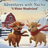ADVENTURES WITH NACHO A WINTER WONDERLAND - Tricia Brackett - 9781637929933