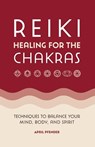 Reiki Healing for the Chakras - April Pfender - 9781638071242