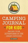 Camping Journal for Kids: Record Your Adventures in the Great Outdoors - Kim Andrews - 9781638073253
