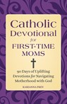 Catholic Devotional for First-Time Moms - Karianna Frey - 9781638073703