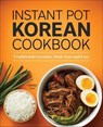 Instant Pot Korean Cookbook - Christy Lee - 9781638076070