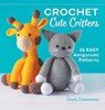 Crochet Cute Critters: 26 Easy Amigurumi Patterns - Sarah Zimmerman - 9781638079965