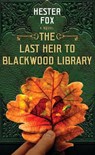 The Last Heir to Blackwood Library - Hester Fox - 9781638087243