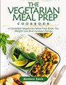 The Vegetarian Meal Prep Cookbook - Barbara Sauls - 9781638100096