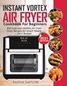 Instant Vortex Air Fryer Cookbook for Beginners - Sasha Saylor - 9781638100218