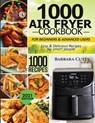 1000 Air Fryer Cookbook for Beginners and Advanced Users - Barbara Cutts - 9781638100393