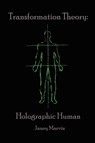Holographic Human Transformation Theory - Janey Marvin - 9781638120438