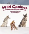 Wild Canines: A Compare and Contrast Book - Michelle Vander Neut - 9781638173946