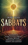Sabbats: An Essential Guide to Yule, Imbolc, Ostara, Beltane, Midsummer, Lammas, Mabon, and Samhain - Mari Silva - 9781638182153