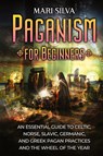 Paganism for Beginners - Mari Silva - 9781638182979