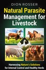 Natural Parasite Management for Livestock - Dion Rosser - 9781638183129