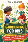 Gardening for Kids - Dion Rosser - 9781638183761