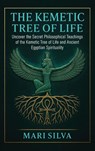 The Kemetic Tree of Life - Mari Silva - 9781638185208