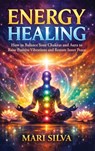 Energy Healing - Mari Silva - 9781638185536