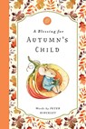 A Blessing for Autumn's Child - Peter Hinckley - 9781638190028