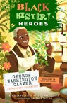 Black History Heroes: George Washington Carver - Patricia Pete - 9781638192343