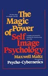 The Magic Power of Self-Image Psychology - Maxwell Maltz - 9781638231011