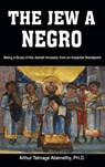 The Jew a Negro - ABERNETHY,  Ph D Arthur Talmage ; Abernethy, Arthur Talmage - 9781638231790