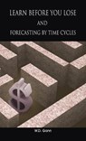 Learn before you lose AND forecasting by time cycles - W D Gann - 9781638232155