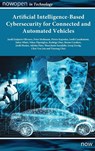 Artificial Intelligence-based Cybersecurity for Connected and Automated Vehicles - Jordi Guijarro Olivares ; Saber Mhiri ; You-Jun Choi - 9781638280606