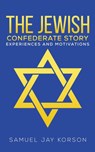 The Jewish Confederate Story - Samuel Jay Korson - 9781638293156