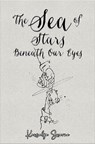 The Sea of Stars Beneath Our Eyes - Kausalya Swarna - 9781638294498