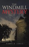 The Windmill Mystery - Pamela Jones - 9781638298205