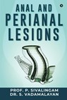 Anal and Perianal Lesions - Dr S Vadamalayan ; Prof P Sivalingam - 9781638327592