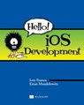 Hello! iOS Development - Eitan Mendelowitz ; Lou Franco - 9781638351719