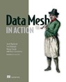 Data Mesh in Action - Jacek Majchrzak ; Sven Balnojan ; Marian Siwiak - 9781638351849