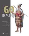 Go in Action - Erik St. Martin ; William Kennedy ; Brian Ketelsen - 9781638352020