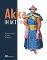 Akka in Action - Raymond Roestenburg ; Rob Williams ; Robertus Bakker - 9781638352938