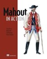 Mahout in Action - Sean Owen ; B. Ellen Friedman ; Robin Anil ; Ted Dunning - 9781638355373