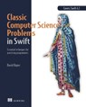 Classic Computer Science Problems in Swift - David Kopec - 9781638356110
