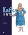 Kafka in Action - Dylan Scott ; Viktor Gamov ; Dave Klein - 9781638356196