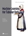 Machine Learning for Tabular Data - Mark Ryan ; Luca Massaron - 9781638357353