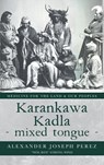 Karankawa Kadla - mixed tongue - - Alexander Joseph Perez - 9781638375005