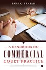 A Handbook on Commercial Court Practice - Pankaj Prasad - 9781638508441