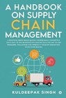 A Handbook on Supply Chain Management - Kuldeepak Singh - 9781638508878